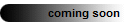 coming soon